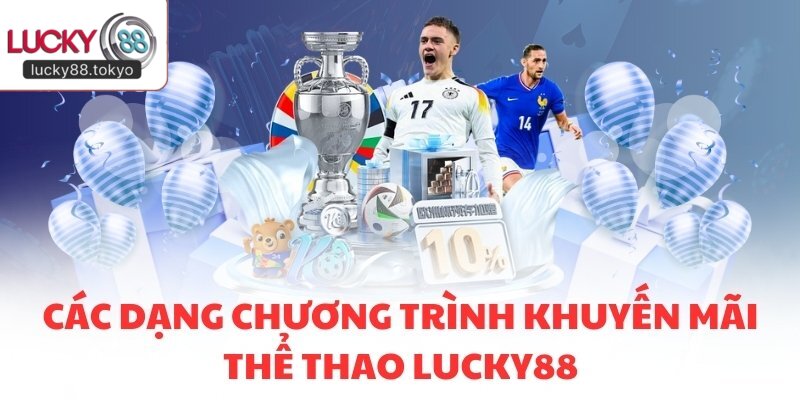 Các dạng chương trình khuyến mãi thể thao LUCKY88