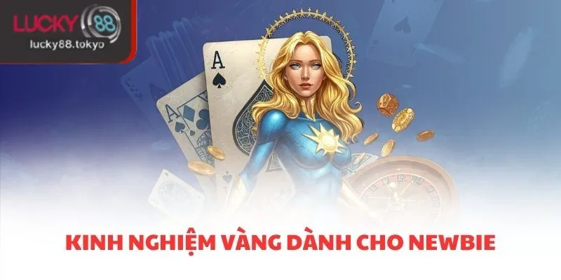 Kinh nghiệm vàng dành cho newbie