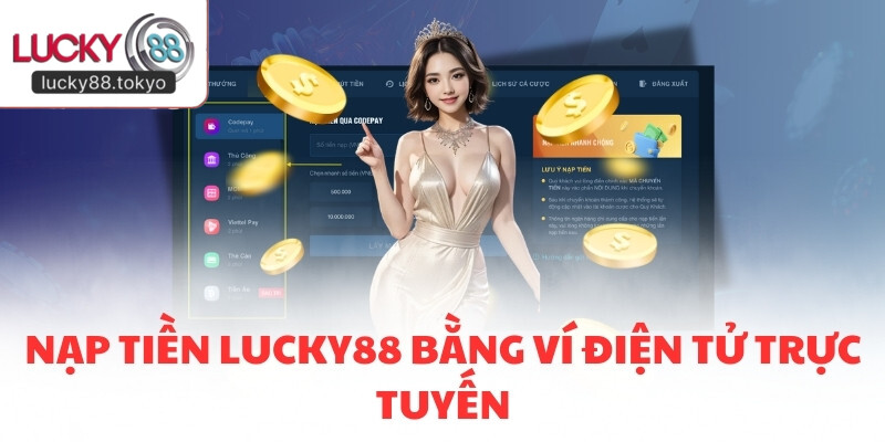 Nạp tiền LUCKY88 bằng ví điện tử trực tuyến